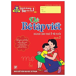Hành Trang Cho Bé Vào Lớp 1 – Vở Bé Tập Viết – Dành Cho Trẻ 5-6 Tuổi (Quyển 2)