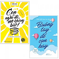 Combo Sách Nuôi Dạy Con Bán Chạy Nhất – Dạy Trẻ Cách Tự Lập: Con Nghĩ Đi, Mẹ Không Biết!