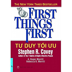 Tư Duy Tối Ưu – First Things First (Tái Bản)