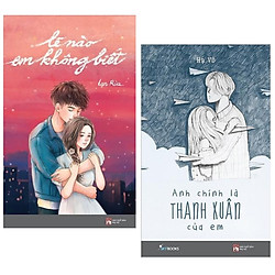 Combo 2 cuốn sách văn học lãng mạn:  Lẽ Nào Em Không Biết + Anh Chính Là Thanh Xuân Của E