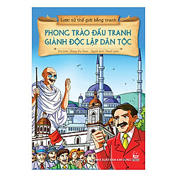 Lược Sử Thế Giới Bằng Tranh – Phong Trào Đấu Tranh Giành Độc Lập Dân Tộc