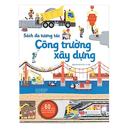 Kiến Thức – Bách Khoa Dành Cho Trẻ Từ 2 – 15 Tuổi:  Sách Đa Tương Tác – Công Trường Xây D