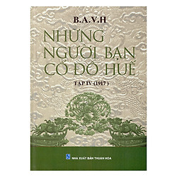 Những Người Bạn Cố Đô Huế (Tập IV – 1917)