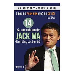 14 Bài Học Khởi Nghiệp Jack Ma Dành Tặng Các Bạn Trẻ: Ở Đâu Có Phàn Nàn Ở Đó Có Cơ Hội</s