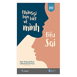 Những Gì Bạn Biết Về Mình Đều Sai