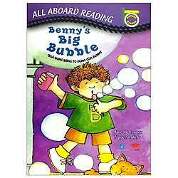 All Aboard Reading: Benny’S Big Bubble – Quả Bong Bóng To Đùng Của Benny