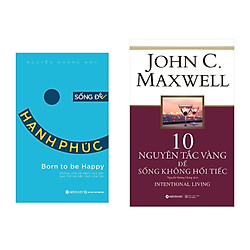 Combo Sách Kĩ Năng Sống: Sống Để Hạnh Phúc + 10 Nguyên Tắc Vàng Để Sống Không Hối Tiếc</
