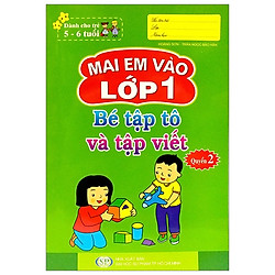 Mai Em Vào Lớp 1 – Bé Tập Tô Và Tập Viết – Quyển 2