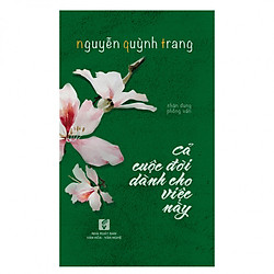 Cả Cuộc Đời Dành Cho Việc Này (Chân Dung Phỏng Vấn)