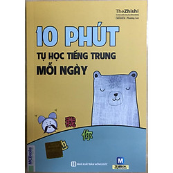 10 phút tự học tiếng trung mỗi ngày (tái bản)