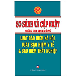 So sánh và cập nhật những quy định mới về Luật Bảo Hiểm Xã Hội, Luật Bảo Hiểm Y Tế & Bảo Hiểm Xã Hội