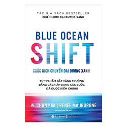 Cuộc Dịch Chuyển Đại Dương Xanh – Blue Ocean Shift Tặng Sổ Tay Giá Trị (Khổ A6 Dày 200 Tr