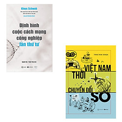 Bộ 2 cuốn sách: Định Hình Cuộc Cách Mạng Công Nghiệp Lần Thứ Tư – Việt Nam Thời Chuyển Đổ