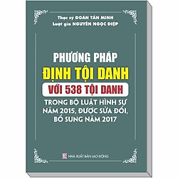 Phương Pháp Định Tội Danh với 538 Tội Danh trong Bộ Luật Hình Sự 2015 sđ 2017