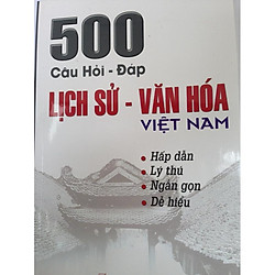 500 Câu Hỏi Đáp Lịch sử Văn hóa Việt Nam