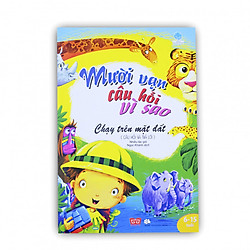 Sách Mười vạn câu hỏi vì sao : Câu hỏi và trả lời – Chạy trên mặt đất