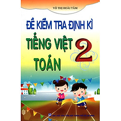 Đề Kiểm Tra Định Kì Tiếng Việt – Toán Lớp 2 (Tái Bản)