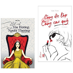 Combo Tủ Sách Qúy Cô: Biết Cách Tỏa Hương, Để Được Người Thương + Càng Độc Lập Càng Cao Q