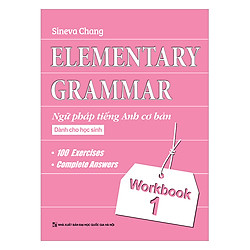 Elementary Grammar – Ngữ Pháp Tiếng Anh Cơ Bản Dành Cho Học Sinh (Workbook 1)