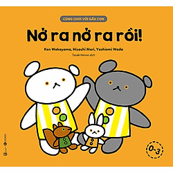 Cùng Chơi Với Gấu Con – Nở Ra Nở Ra Rồi!