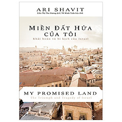 Miền Đất Hứa Của Tôi – Khải Hoàn Và Bi Kịch Của Israel