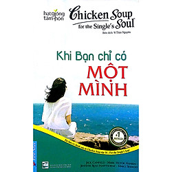 Chicken Soup For The Soul 16 – Khi Bạn Chỉ Có Một Mình