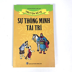 Truyện kể về – Sự Thông Minh Tài Trí – Tái bản 2019