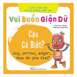 Cuộc Phiêu Lưu Của Những Giấc Mơ – Vui, Buồn, Giận Dữ… Cậu Có Biết?(Song Ngữ Việt – Anh)