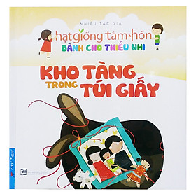 [Download Sách] Hạt Giống Tâm Hồn Dành Cho Thiếu Nhi (Tập 1) - Kho Tàng Trong Túi Giấy