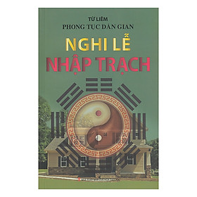 Sách Phong Tục Dân Gian - Nghi Lễ Nhập Trạch