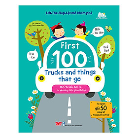 Sách Tương Tác - Lift-The-Flap-Lật Mở Khám Phá - First 100 Trucks And Things That Go - 100 Từ Đầu Tiên Về Các Phương Tiện Giao Thông