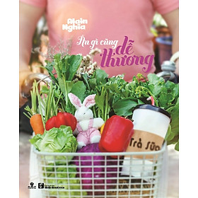 Sách Ăn Gì Cũng Dễ Thương