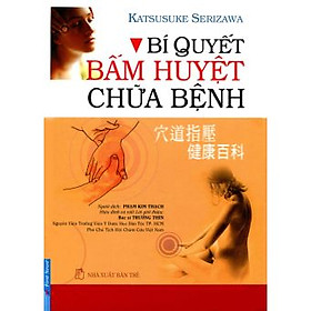 Sách Bí Quyết Bấm Huyệt Chữa Bệnh