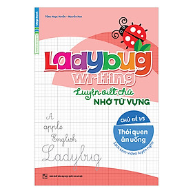 Ladybug Writing Luyện Viết Chữ Nhớ Từ Vựng Chủ Đề 1 - Thói Quen Ăn Uống