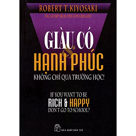 Sách Giàu Có Hạnh Phúc Không Chỉ Qua Trường Học!