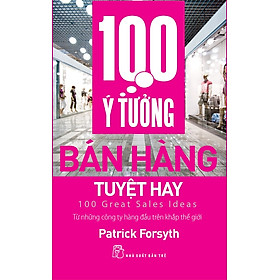 Sách 100 Ý Tưởng Bán Hàng Tuyệt Hay