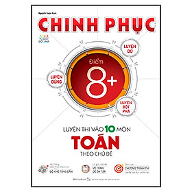 Sách Chinh Phục Luyện Thi Vào 10 Môn Toán Theo Chủ Đề