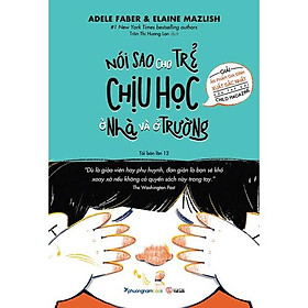 Sách Nói Sao Cho Trẻ Chịu Học Ở Nhà Và Ở Trường