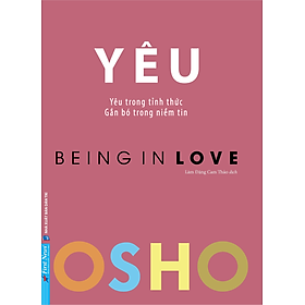 Sách OSHO Yêu - Being In Love - Yêu Trong Tỉnh Thức