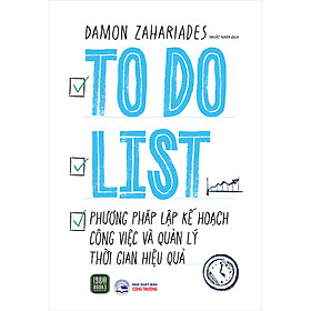 Sách To Do List - Phương Pháp Lập Kế Hoạch Công Việc Và Quản Lý Thời Gian Hiệu Quả