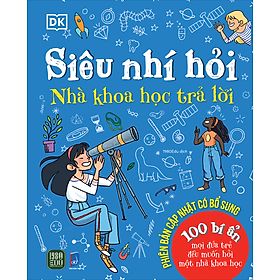 Sách Siêu Nhí Hỏi Nhà Khoa Học Trả Lời - 100 Bí Ẩn Mọi Đứa Trẻ Đều Muốn Hỏi Một Nhà Khoa Học - 2024