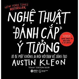 Sách Nghệ Thuật Đánh Cắp Ý Tưởng (10 Bí Mật Không Ai Nói Với Bạn Về Sáng Tạo)
