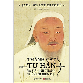 Sách Thành Cát Tư Hãn Và Sự Hình Thành Của Thế Giới Hiện Đại
