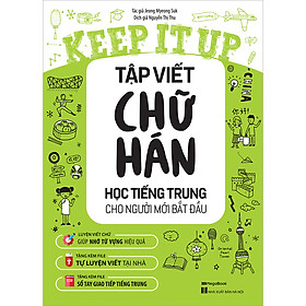 Sách Keep It Up Tập Viết Chữ Hán - Học Tiếng Trung Cho Người Mới Bắt Đầu