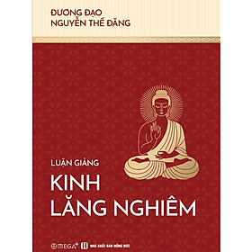 Luận Giảng Kinh Lăng Nghiêm - Nguyễn Thế Đăng - Omega 
