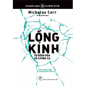 Sách Khoa Học Khám Phá - Lồng Kính - Tự Động Hóa Và Chúng Ta