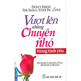 Sách Vượt Lên Những Chuyện Nhỏ Trong Tình Yêu (Tái Bản 2011)