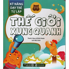 Kỹ Năng Dạy Trẻ Tự Lập - Thế Giới Xung Quanh