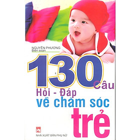 Download sách 130 Câu Hỏi - Đáp Về Chăm Sóc Trẻ