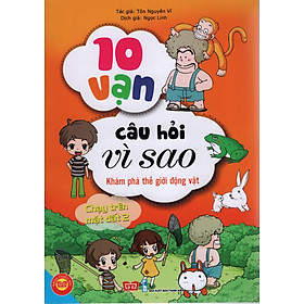 Download sách 10 Vạn Câu Hỏi Vì Sao - Khám Phá Thế Giới Động Vật - Chạy Trên Mặt Đất (Tập 2)